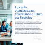 Inovação Organizacional: Construindo o Futuro dos Negócios