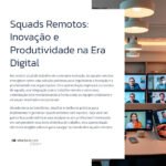 Squads Remotos: Inovação e Produtividade na Era Digital